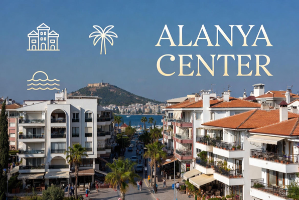 Alanya Center Area Guide 2026 – Living & Real Estate