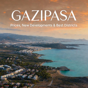 Gazipasa Real Estate Guide 2026 – Prices, New Developments & Districts