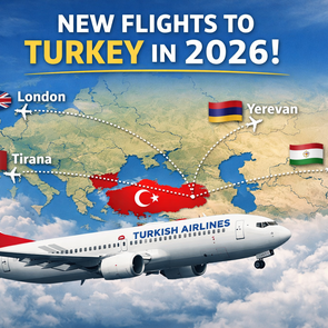  Turkey Expands Flight Network 2026: Yerevan, Tirana, London, Dushanbe